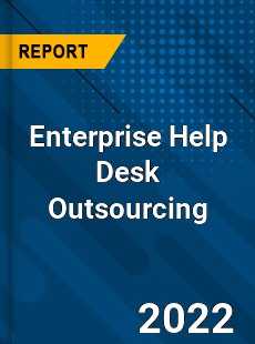 Enterprise Help Desk Outsourcing Market
