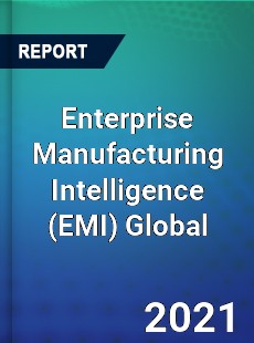 Enterprise Manufacturing Intelligence Market