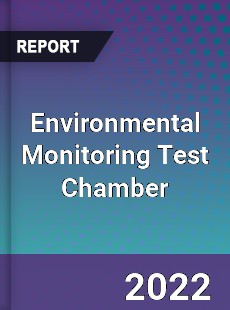 Environmental Monitoring Test Chamber Market