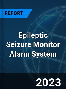 Epileptic Seizure Monitor Alarm System Market