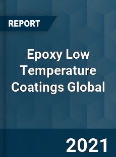 Epoxy Low Temperature Coatings Global Market