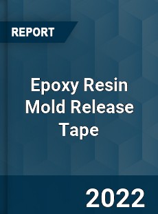 Epoxy Resin Mold Release Tape Market