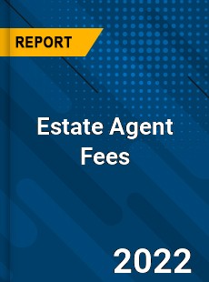 Estate Agent Fees Market