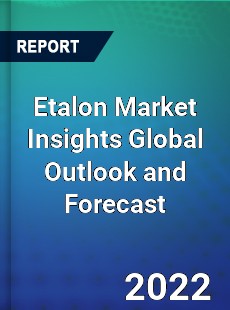 Etalon Market Insights Global Outlook and Forecast