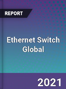 Ethernet Switch Global Market