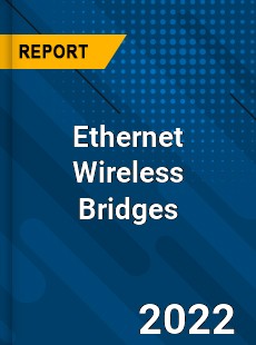 Ethernet Wireless Bridges Market