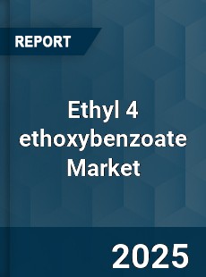 Ethyl 4 ethoxybenzoate Market
