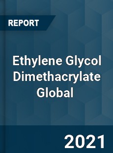 Ethylene Glycol Dimethacrylate Global Market