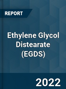 Ethylene Glycol Distearate Market