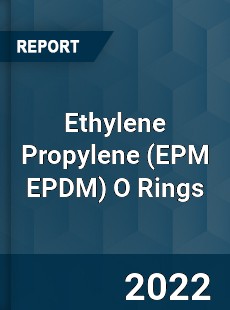 Ethylene Propylene O Rings Market