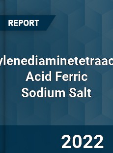 Ethylenediaminetetraacetic Acid Ferric Sodium Salt Market