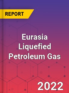 Eurasia Liquefied Petroleum Gas Market