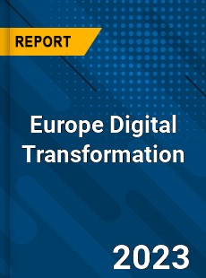 Europe Digital Transformation Market