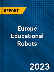 Europe Educational Robots Market