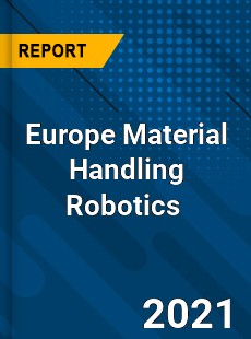 Europe Material Handling Robotics Market
