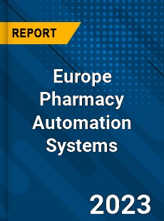 Europe Pharmacy Automation Systems Market