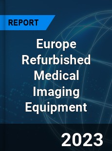 Europe Refurbished Medical Imaging Equipment Market