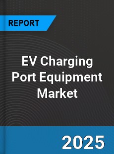 EV Charging Port Equipment Market