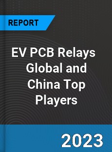 EV PCB Relays Global and China Top Players Market