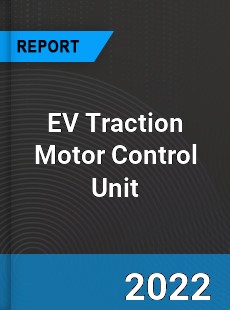 EV Traction Motor Control Unit Market