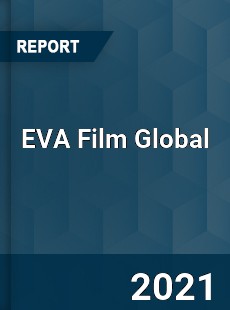 EVA Film Market Industry Size Emerging Trends Growth