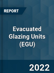 Evacuated Glazing Units Market