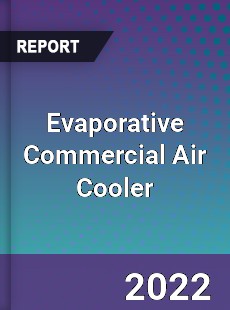 Evaporative Commercial Air Cooler Market