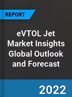 eVTOL Jet Market Insights Global Outlook and Forecast