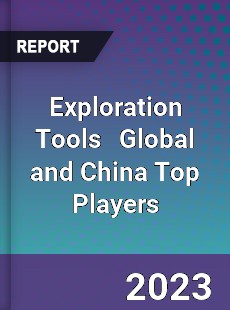 Exploration Tools Global and China Top Players Market