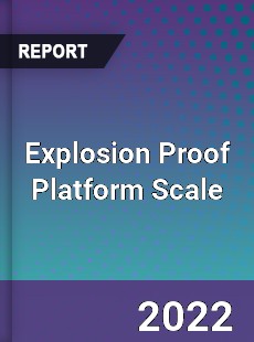 Explosion Proof Platform Scale Market