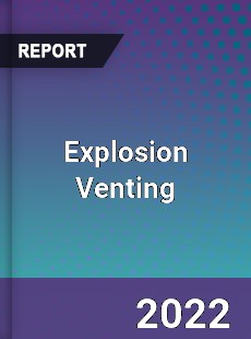 Explosion Venting Market