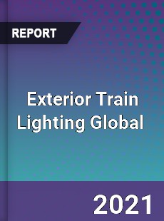 Exterior Train Lighting Global Market