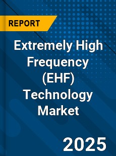 Extremely High Frequency Technology Market