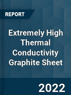 Extremely High Thermal Conductivity Graphite Sheet Market