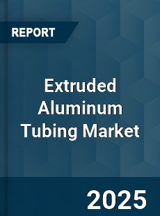 Extruded Aluminum Tubing Market