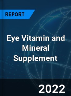 Eye Vitamin and Mineral Supplement Market