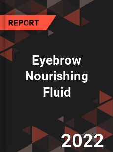 Eyebrow Nourishing Fluid Market