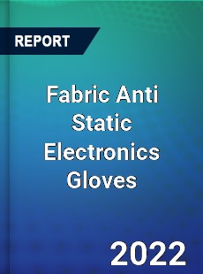 Fabric Anti Static Electronics Gloves Market