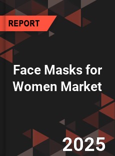 Face Masks for Women Global and China Top Players Market