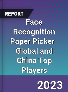 Face Recognition Paper Picker Global and China Top Players Market