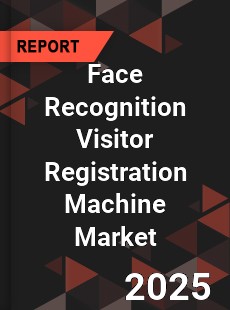 Face Recognition Visitor Registration Machine Global and China Top Players Market