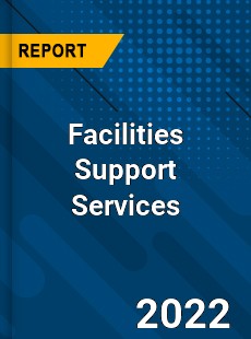 Facilities Support Services Market