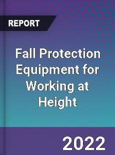 Fall Protection Equipment for Working at Height Market
