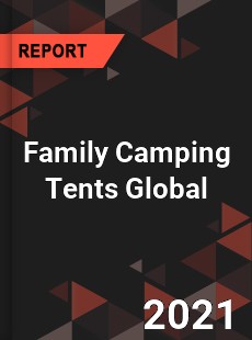 Family Camping Tents Market