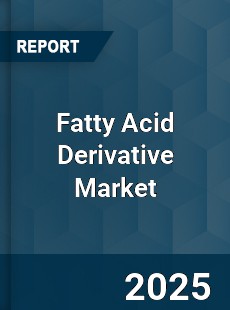 Fatty Acid Derivative Market