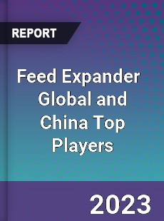 Feed Expander Global and China Top Players Market