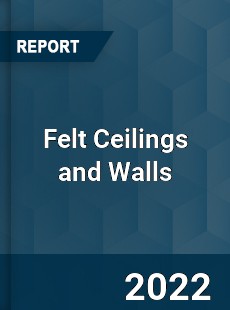 Felt Ceilings and Walls Market