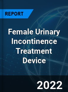 Female Urinary Incontinence Treatment Device Market
