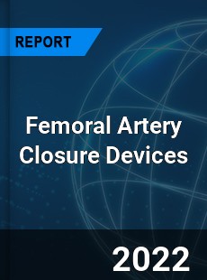 Femoral Artery Closure Devices Market