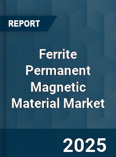 Ferrite Permanent Magnetic Material Global Market